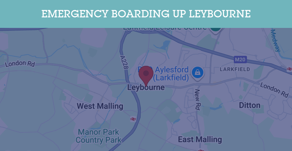 Emergency Boarding Up Services in Leybourne - ME19